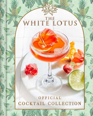 The White Lotus Official Cocktail Collection B0D5WKGC6F Book Cover