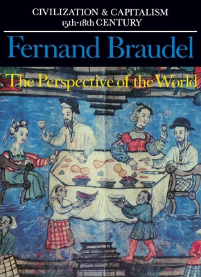 Civilization and Capitalism 15th-18th Century, Vol. 3: The Perspective of the World