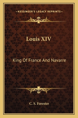 Louis XIV: King Of France And Navarre 1163134317 Book Cover