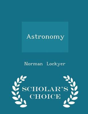 Astronomy - Scholar's Choice Edition 1296155951 Book Cover