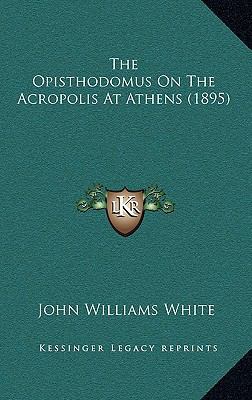 The Opisthodomus On The Acropolis At Athens (1895) 1168814316 Book Cover