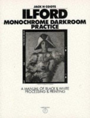 Ilford Monochrome Darkroom Practice: A Manual o... 0240513681 Book Cover