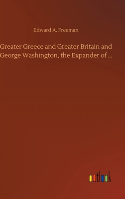 Greater Greece and Greater Britain and George W... 3752397802 Book Cover