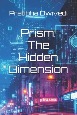 Prism: The Hidden Dimension B0FTW4JWMN Book Cover