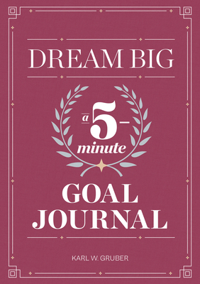 Dream Big: A Five-Minute Goal Journal 1641527633 Book Cover