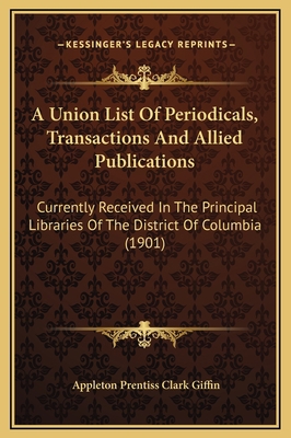 A Union List Of Periodicals, Transactions And A... 1169320929 Book Cover