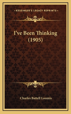 I've Been Thinking (1905) 1164278681 Book Cover