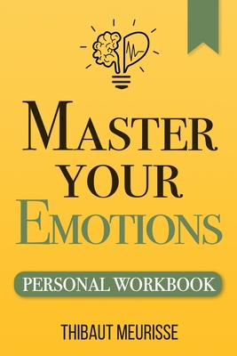 Master Your Emotions: A Practical Guide to Over... 1708315950 Book Cover