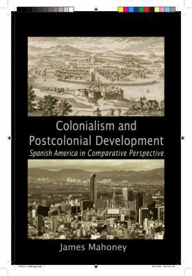 Colonialism and Postcolonial Development: Spani... 0521133289 Book Cover