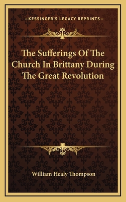 The Sufferings of the Church in Brittany During... 1163865419 Book Cover