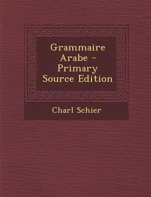 Grammaire Arabe [French] 1295464535 Book Cover