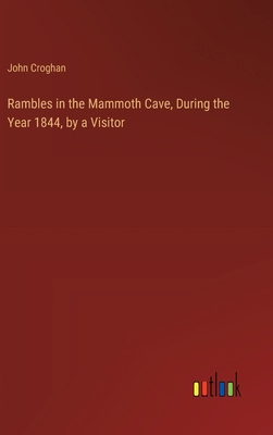 Rambles in the Mammoth Cave, During the Year 18... 3368867474 Book Cover