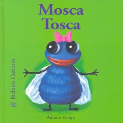 Mosca Tosca (1) (Bichitos curiosos series) 8498010438 Book Cover