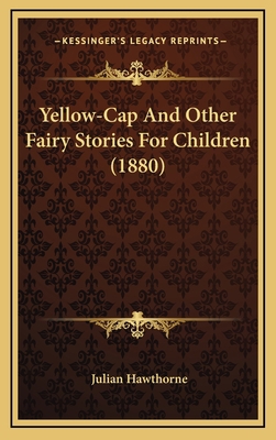 Yellow-Cap And Other Fairy Stories For Children... 1164322036 Book Cover