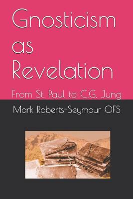 Gnosticism as Revelation: From St. Paul to C.G.... 1718058535 Book Cover