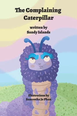 The Complaining Caterpillar B0G6XZ2QHV Book Cover