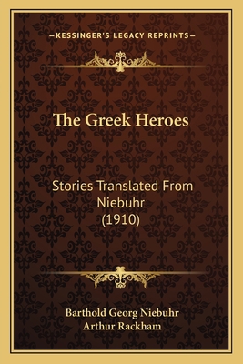 The Greek Heroes: Stories Translated From Niebu... 116704066X Book Cover