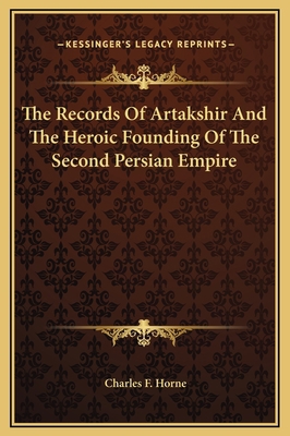 The Records Of Artakshir And The Heroic Foundin... 1169194389 Book Cover