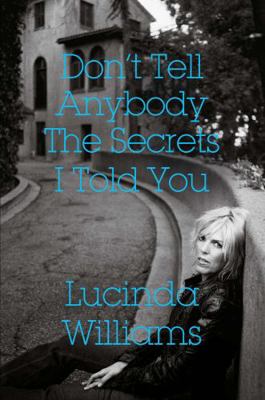 Don't Tell Anybody the Secrets I Told You 1471177483 Book Cover