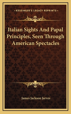 Italian Sights and Papal Principles, Seen Throu... 1163863637 Book Cover