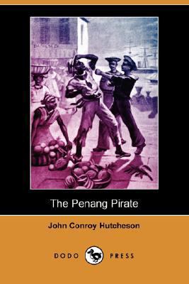 The Penang Pirate (Dodo Press) 1406584657 Book Cover