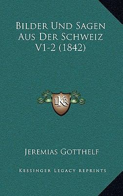 Bilder Und Sagen Aus Der Schweiz V1-2 (1842) [German] 1168597218 Book Cover