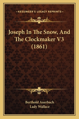 Joseph In The Snow, And The Clockmaker V3 (1861) 1164909665 Book Cover
