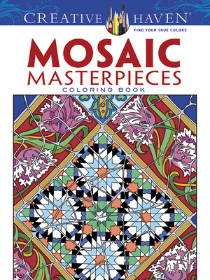 Creative Haven Mosaic Masterpieces Coloring Book B00RZ9SRSG Book Cover