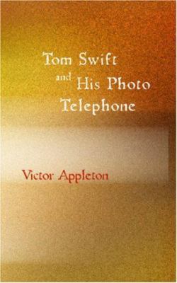 Tom Swift and His Photo Telephone or the Pictur... 1426417977 Book Cover