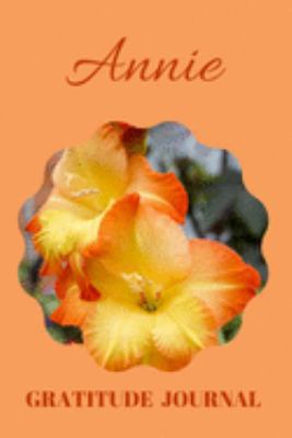 Annie Gratitude Journal: Floral Design Diary Personalized with Name Prompted for Women and Girls (Grateful Hearts)