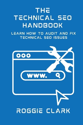 Technical SEO Handbook: Learn How to Audit and ... B0GGDVJTSX Book Cover