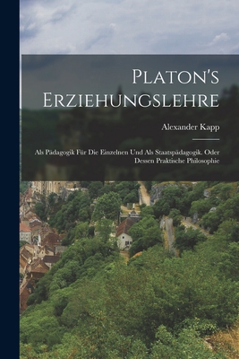 Platon's Erziehungslehre: Als Pädagogik Für Die... [German] 1016965710 Book Cover