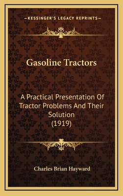 Gasoline Tractors: A Practical Presentation Of ... 1166642313 Book Cover