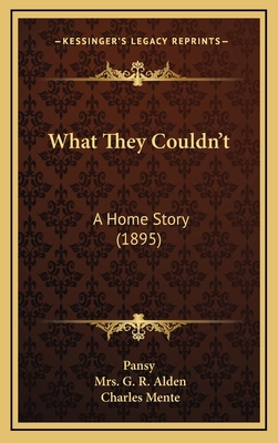 What They Couldn't: A Home Story (1895) 1167304365 Book Cover