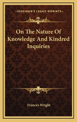 On the Nature of Knowledge and Kindred Inquiries 1163467944 Book Cover