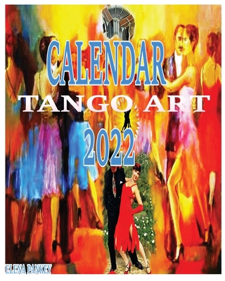 Tango Calendar 2022: Tango Art 1950311872 Book Cover