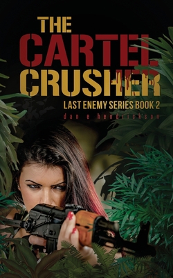 The Cartel Crusher: Last Enemy Series book 2 1734518715 Book Cover