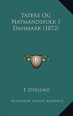 Tatere Og Natmandsfolk I Danmark (1872) [Chinese] 1165048353 Book Cover