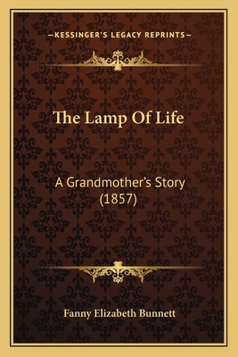 The Lamp Of Life: A Grandmother's Story (1857) 1165759098 Book Cover