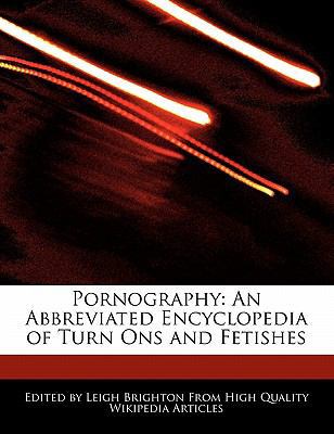 Paperback Pornography : An Abbreviated Encyclopedia of Turn Ons and Fetishes Book