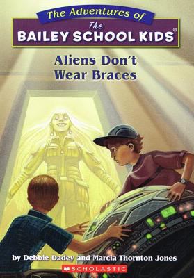 Aliens Don't Wear Braces (The Adventures of the... 0780781740 Book Cover