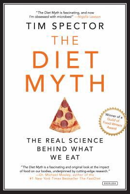 The Diet Myth: Why the Secret to Health and Wei... 1468313614 Book Cover
