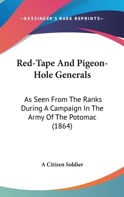Red-Tape And Pigeon-Hole Generals: As Seen From... 1104443481 Book Cover