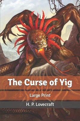 The Curse of Yig: Large Print B084QJT351 Book Cover