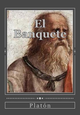 El Banquete [Spanish] 1545325502 Book Cover