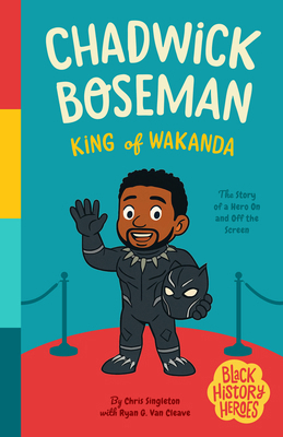 Black History Heroes: Chadwick Boseman: King of... 1638191778 Book Cover