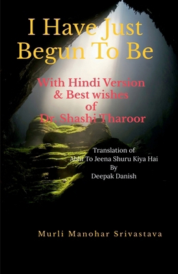 I Have Just Begun To Be With Hindi Version: & B... B0D4LZD9VC Book Cover