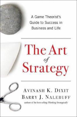 The Art of Strategy: A Game Theorist's Guide to... 0393062430 Book Cover