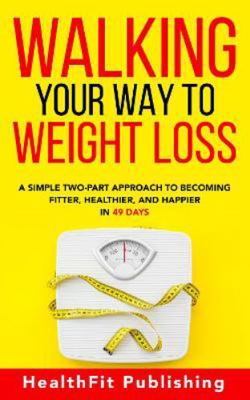 Walking Your Way to Weight Loss: A Simple Two-P...            Book Cover