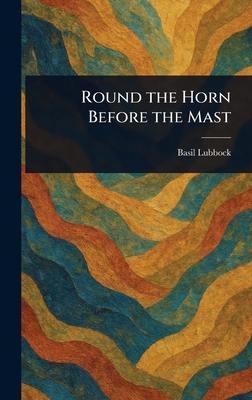 Round the Horn Before the Mast 1025249046 Book Cover